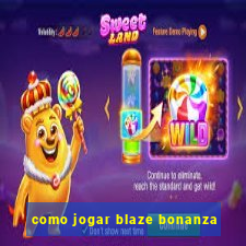 como jogar blaze bonanza